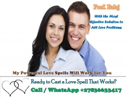 Most Powerful Love Spell Caster Online With Simple Love Spells That Work Instantly +27836633417